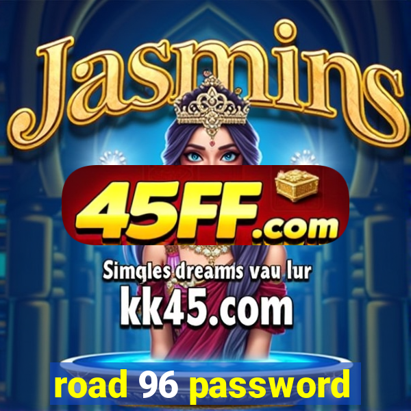 road 96 password